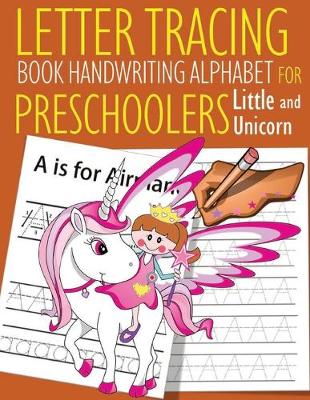 Book cover for Letter Tracing Book Handwriting Alphabet for Preschoolers Little and Unicorn