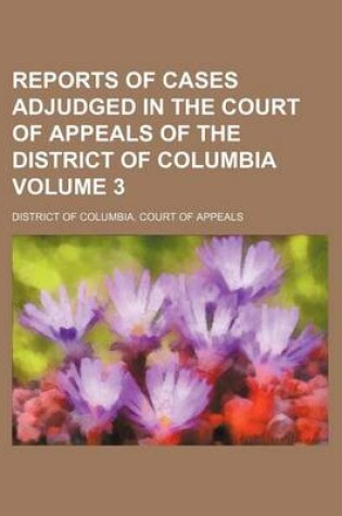 Cover of Reports of Cases Adjudged in the Court of Appeals of the District of Columbia Volume 3