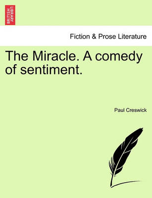 Book cover for The Miracle. a Comedy of Sentiment.