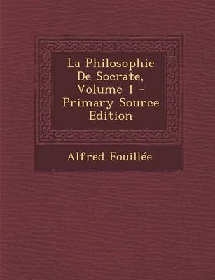 Book cover for La Philosophie de Socrate, Volume 1