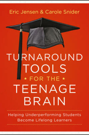 Cover of Turnaround Tools for the Teenage Brain - Helping Underperforming Students Become Lifelong Learners