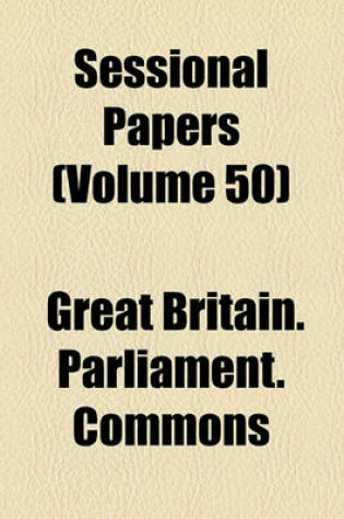 Cover of Sessional Papers (Volume 50)