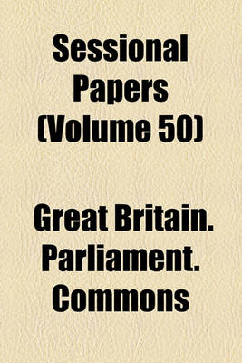 Book cover for Sessional Papers (Volume 50)