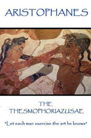 Cover of Aristophanes - The Thesmophoriazusae