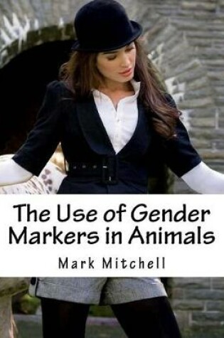 Cover of The Use of Gender Markers in Animals