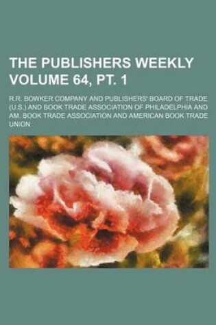 Cover of The Publishers Weekly Volume 64, PT. 1