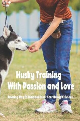 Cover of Husky Training With Passion and Love