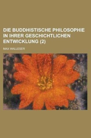 Cover of Die Buddhistische Philosophie in Ihrer Geschichtlichen Entwicklung (2)