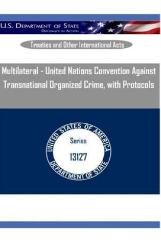 Cover of Multilateral - United Nations Convention Against Transnational Organized Crime, with Protocols