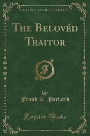 Cover of The Belovéd Traitor (Classic Reprint)