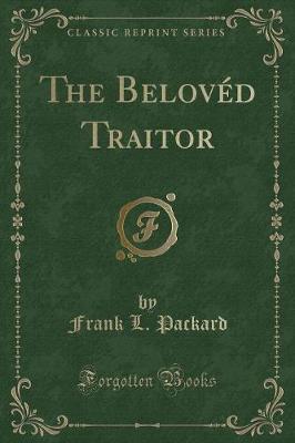 Book cover for The Belovéd Traitor (Classic Reprint)