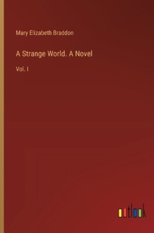 Cover of A Strange World. A Novel