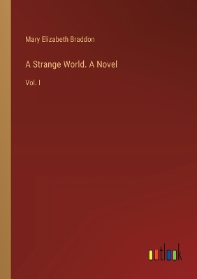 Book cover for A Strange World. A Novel