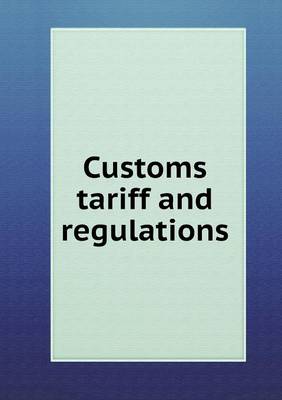 Book cover for Customs tariff and regulations