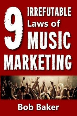 Cover of The 9 Irrefutable Laws of Music Marketing