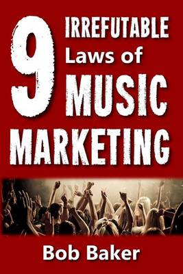 Book cover for The 9 Irrefutable Laws of Music Marketing