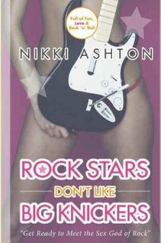 Cover of Rock Stars Don't Like Big Knickers