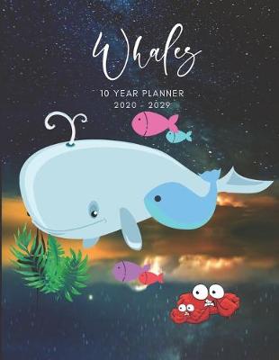 Book cover for 2020-2029 10 Ten Year Planner Monthly Calendar Whales Goals Agenda Schedule Organizer