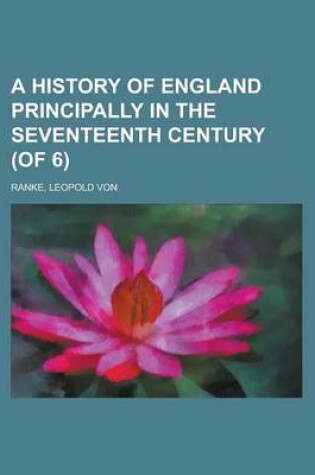 Cover of A History of England Principally in the Seventeenth Century (of 6) Volume I