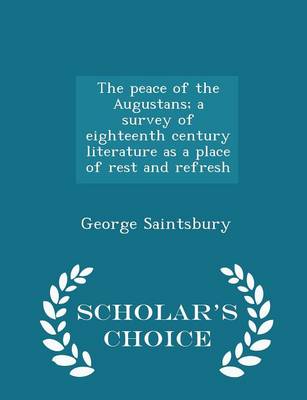 Book cover for The Peace of the Augustans; A Survey of Eighteenth Century Literature as a Place of Rest and Refresh - Scholar's Choice Edition