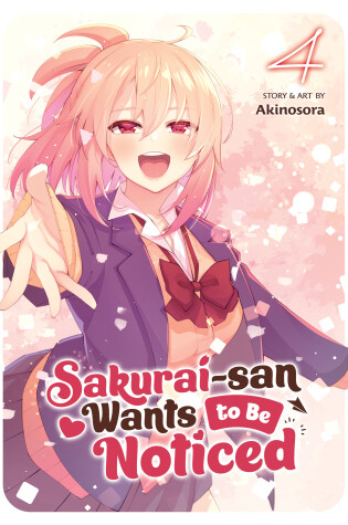 Cover of Sakurai-san Wants to Be Noticed Vol. 4