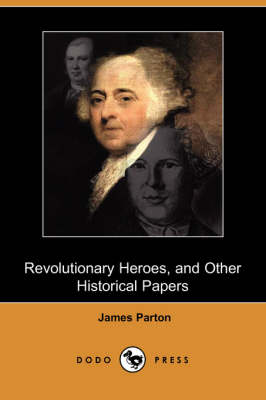 Book cover for Revolutionary Heroes, and Other Historical Papers (Dodo Press)