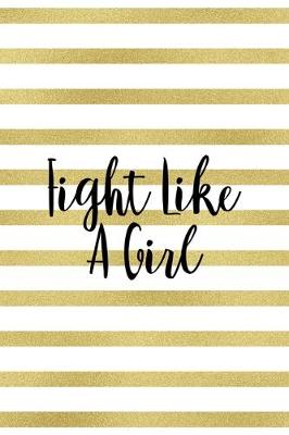 Book cover for Fight Like A Girl