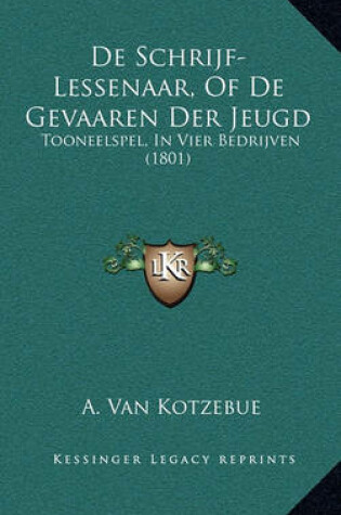 Cover of de Schrijf-Lessenaar, of de Gevaaren Der Jeugd