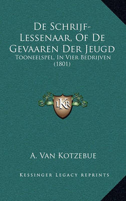 Cover of de Schrijf-Lessenaar, of de Gevaaren Der Jeugd