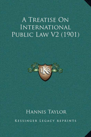 Cover of A Treatise on International Public Law V2 (1901)