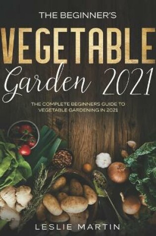 Cover of The Beginner's Vegetable Garden 2021