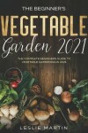 Book cover for The Beginner's Vegetable Garden 2021