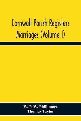 Book cover for Cornwall Parish Registers. Marriages (Volume I)