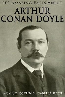 Book cover for 101 Amazing Facts about Arthur Conan Doyle