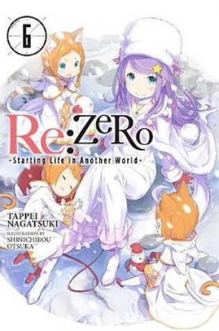 Cover of re:Zero Starting Life in Another World, Vol. 6 (light novel)