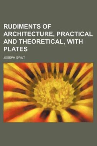 Cover of Rudiments of Architecture, Practical and Theoretical, with Plates