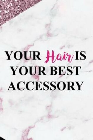 Cover of Your Hair Is Your Best Accessory