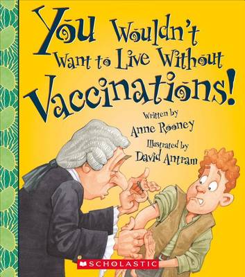 Book cover for You Wouldn't Want to Live Without Vaccinations!