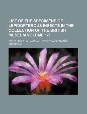 Book cover for List of the Specimens of Lepidopterous Insects in the Collection of the British Museum Volume 1-3