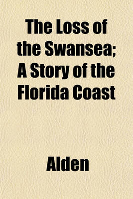 Book cover for The Loss of the Swansea; A Story of the Florida Coast