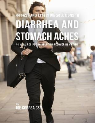 Book cover for 44 Fast and Effective Solutions to Diarrhea and Stomach Aches : 44 Meal Recipes to Help You Recover In No Time