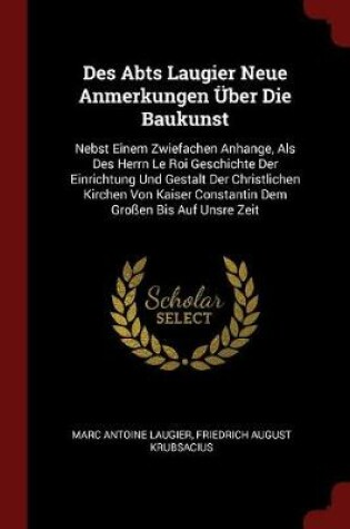 Cover of Des Abts Laugier Neue Anmerkungen UEber Die Baukunst