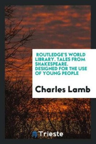 Cover of Routledge's World Library. Tales from Shakespeare. Designed for the Use of Young People
