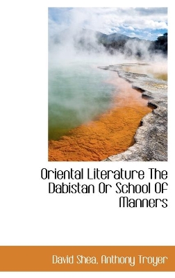 Book cover for Oriental Literature The Dabistan Or School Of Manners