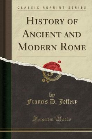 Cover of History of Ancient and Modern Rome (Classic Reprint)