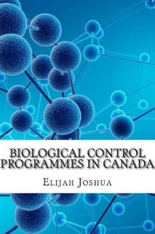 Cover of Biological Control Programmes in Canada