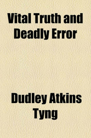 Cover of Vital Truth and Deadly Error