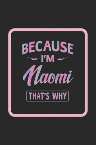 Cover of Because I'm Naomi That's Why