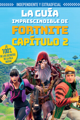 Cover of La guia imprescindible de Fortnite Capitulo 2 / The Ultimate Fortnite Chapter 2 Guide