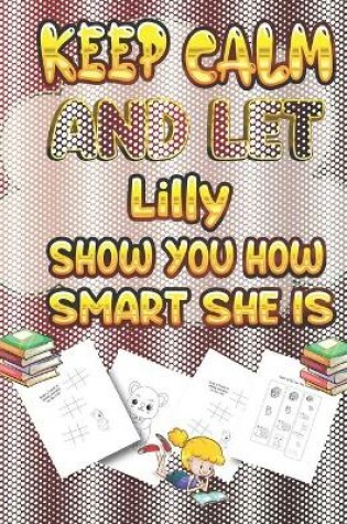 Cover of keep calm and let Lilly show you how smart she is